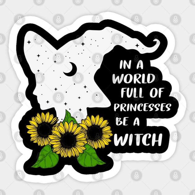 In A World Full Of Princesses Be A Witch Sticker by MZeeDesigns